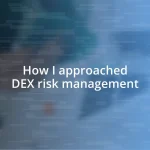 How I approached DEX risk management