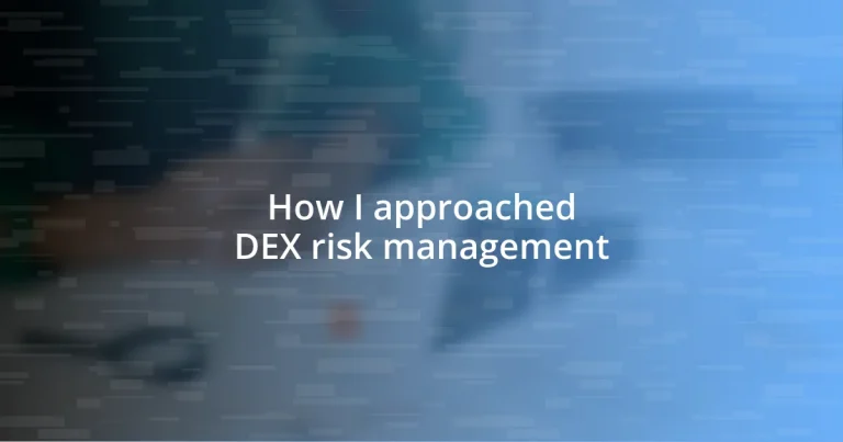 How I approached DEX risk management