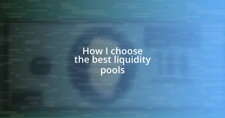 How I choose the best liquidity pools