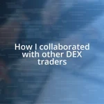 How I collaborated with other DEX traders