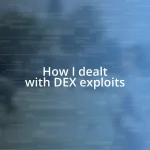 How I dealt with DEX exploits