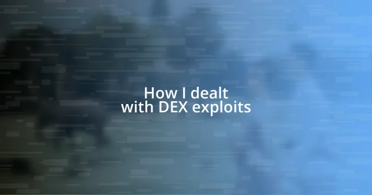 How I dealt with DEX exploits