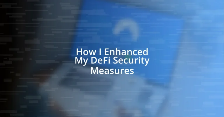 How I Enhanced My DeFi Security Measures