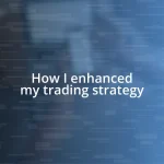 How I enhanced my trading strategy