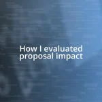 How I evaluated proposal impact