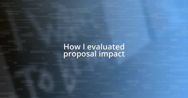 How I evaluated proposal impact