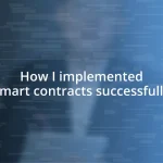 How I implemented smart contracts successfully