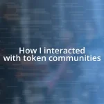 How I interacted with token communities