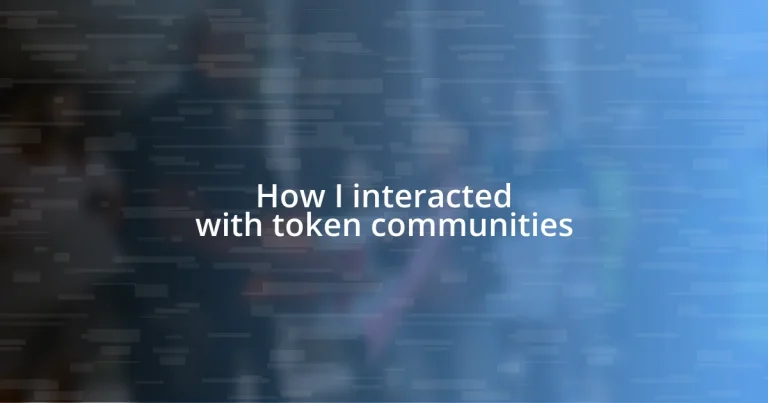 How I interacted with token communities