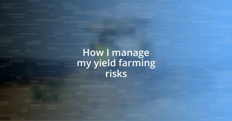 How I manage my yield farming risks