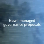 How I managed governance proposals