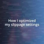 How I optimized my slippage settings