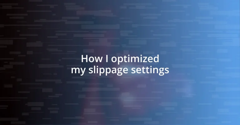 How I optimized my slippage settings