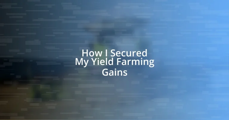 How I Secured My Yield Farming Gains