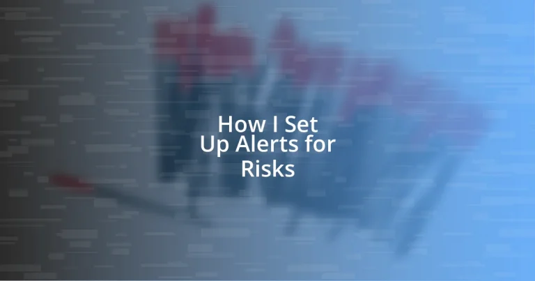 How I Set Up Alerts for Risks