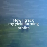 How I track my yield farming profits