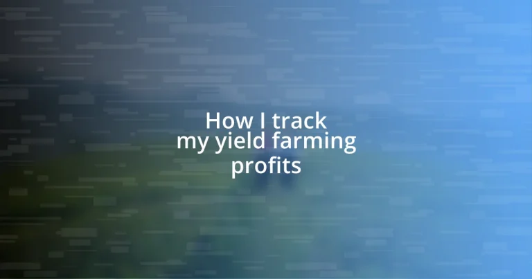 How I track my yield farming profits