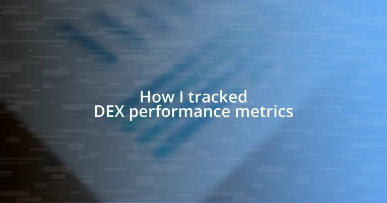 How I tracked DEX performance metrics