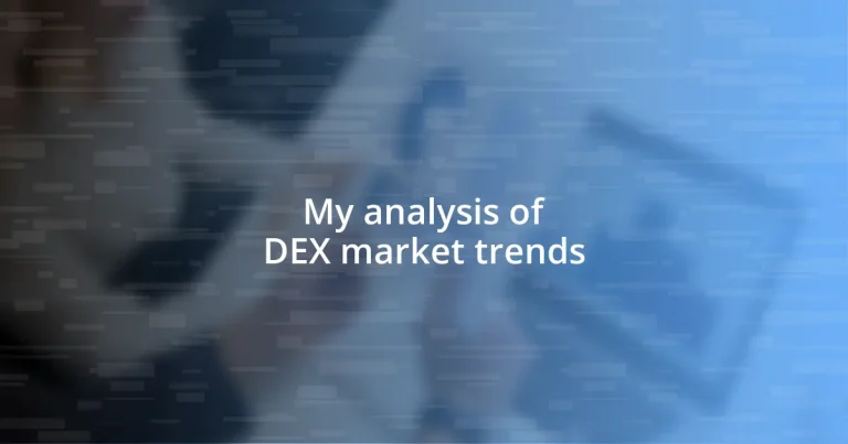 My analysis of DEX market trends