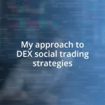 My approach to DEX social trading strategies