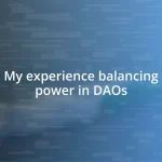 My experience balancing power in DAOs