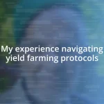 My experience navigating yield farming protocols