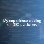 My experience trading on DEX platforms