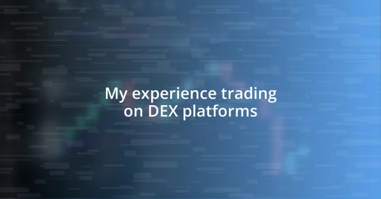 My experience trading on DEX platforms