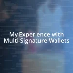 My Experience with Multi-Signature Wallets