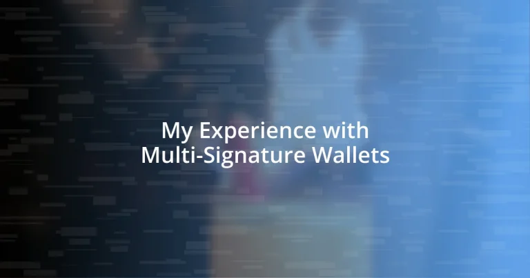 My Experience with Multi-Signature Wallets