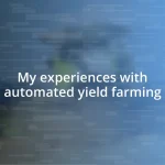 My experiences with automated yield farming