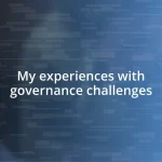 My experiences with governance challenges