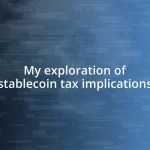 My exploration of stablecoin tax implications