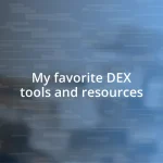 My favorite DEX tools and resources