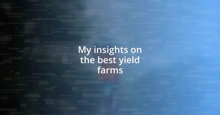 My insights on the best yield farms