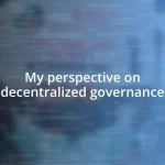 My perspective on decentralized governance