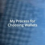 My Process for Choosing Wallets