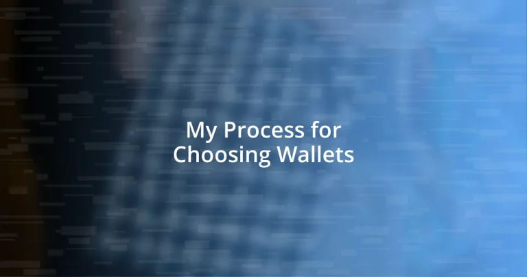 My Process for Choosing Wallets