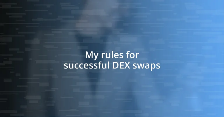 My rules for successful DEX swaps