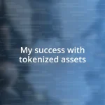 My success with tokenized assets