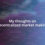 My thoughts on decentralized market making