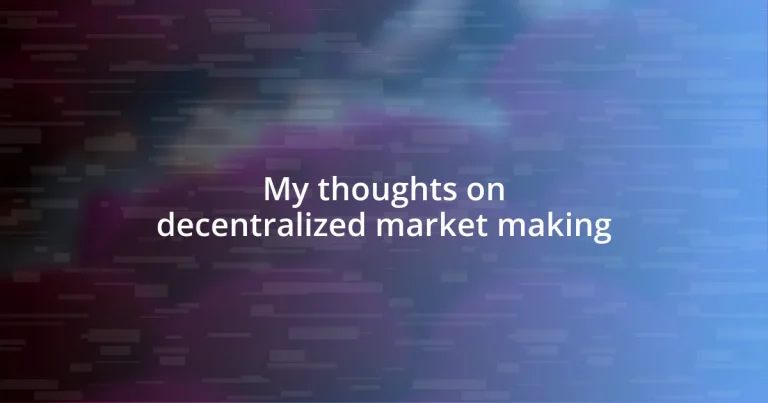 My thoughts on decentralized market making