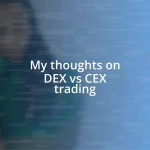 My thoughts on DEX vs CEX trading