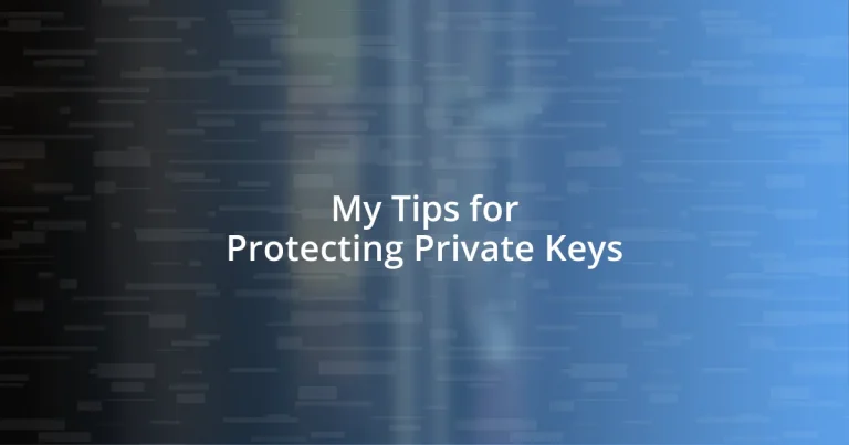 My Tips for Protecting Private Keys