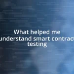 What helped me understand smart contract testing