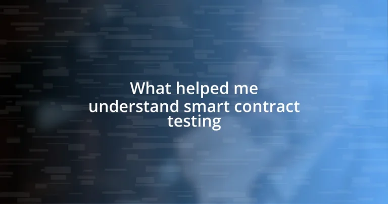 What helped me understand smart contract testing