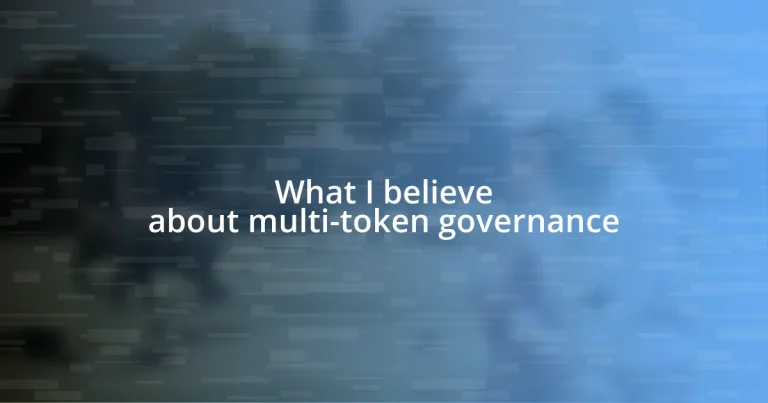 What I believe about multi-token governance