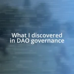 What I discovered in DAO governance