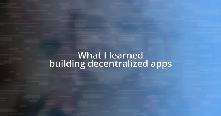 What I learned building decentralized apps