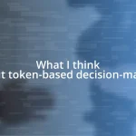 What I think about token-based decision-making